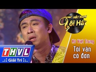 THVL | Hãy nghe tôi hát 2017 - Tập 12: Tôi vẫn cô đơn - Hồ Việt Trung