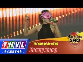 THVL | Ai sẽ thành Sao - Tập 5[6]: Hoang mang - Thí sinh bí ẩn số 09