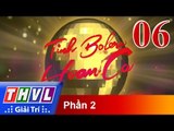 THVL | Tình Bolero hoan ca - Tập 6 (Phần 2)