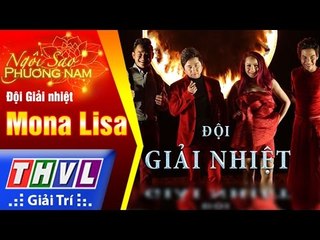 THVL | Ngôi sao phương Nam 2017 - Tập 6[4]: Mona Lisa - Đội Giải nhiệt
