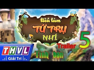 THVL | Tiếu lâm tứ trụ nhí – Tập 5: Tình bạn - Trailer