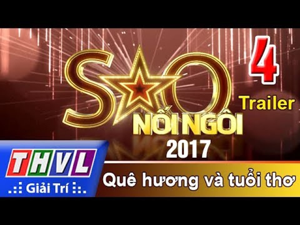 THVL | Sao nối ngôi 2017 - Tập 4: Quê hương và tuổi thơ - Trailer