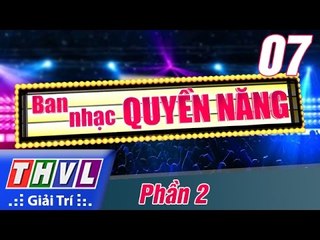 THVL | Ban nhạc quyền năng - Tập 7 (Phần 2): Vòng 3