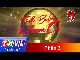 THVL | Tình Bolero hoan ca - Tập 9 (Phần 3)