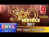 THVL | Sao nối ngôi 2017 - Tập 9: Giữ ngọn lửa nghề - Trailer