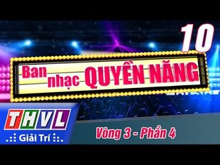 THVL | Ban nhạc quyền năng - Tập 10: Vòng 3 - Phần 4