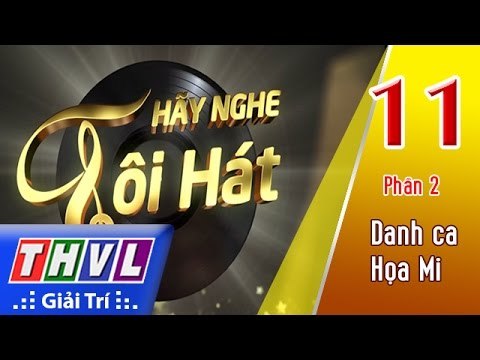 THVL | Hãy nghe tôi hát 2017 - Tập 11 (Phần 2): Danh ca Họa Mi