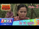 THVL | Cổ tích Việt Nam: Ân và nghĩa (Phần cuối) - Phần 2