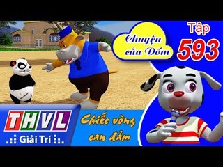 THVL | Chuyện của Đốm - Tập 593: Chiếc vòng can đảm