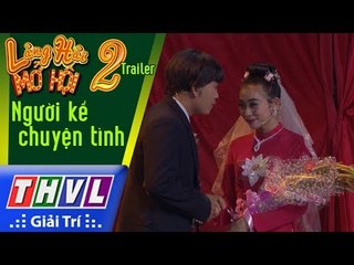 THVL | Làng hài mở hội 2017 – Tập 2: Người kể chuyện tình - Trailer
