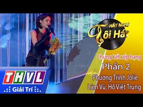 THVL | Hãy nghe tôi hát 2017 - Tập 13: Phần 2 - Hồ Việt Trung, Lâm Vũ, Phương Trinh Jolie