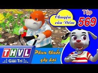 THVL | Chuyện của Đốm - Tập 569: Phun thuốc gây hại