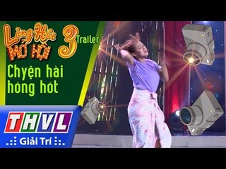 THVL | Làng hài mở hội 2017 – Tập 3: Chuyện hài hóng hót - Trailer