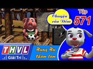 THVL | Chuyện của Đốm - Tập 571: Bụng Bự tham lam