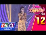 THVL | Người hát tình ca 2017 - Tập 12[4]: Nguyễn Phương Anh da diết 
