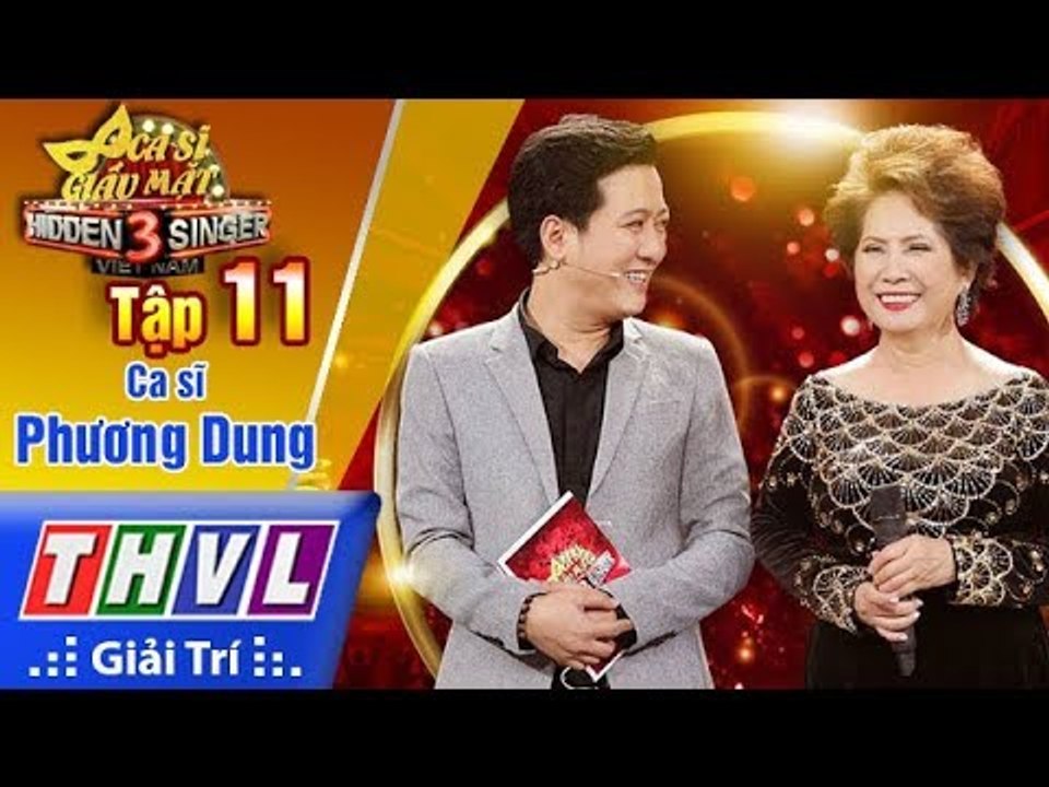 THVL | Ca sĩ giấu mặt 2017- Tập 11 FULL: Danh ca Phương Dung