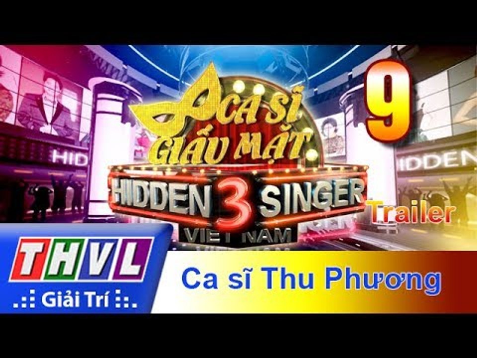 THVL | Ca sĩ giấu mặt 2017- Tập 9: Ca sĩ Thu Phương - Trailer