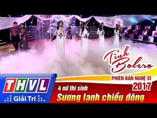 THVL | Tình Bolero – Phiên bản nghệ sĩ 2017 | Tập 3: Sương lạnh chiều đông - 4 nữ thí sinh
