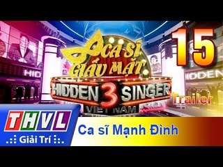 THVL | Ca sĩ giấu mặt 2017- Tập 15: Ca sĩ Mạnh Đình - Trailer