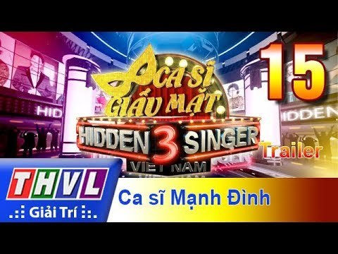 THVL | Ca sĩ giấu mặt 2017- Tập 15: Ca sĩ Mạnh Đình - Trailer