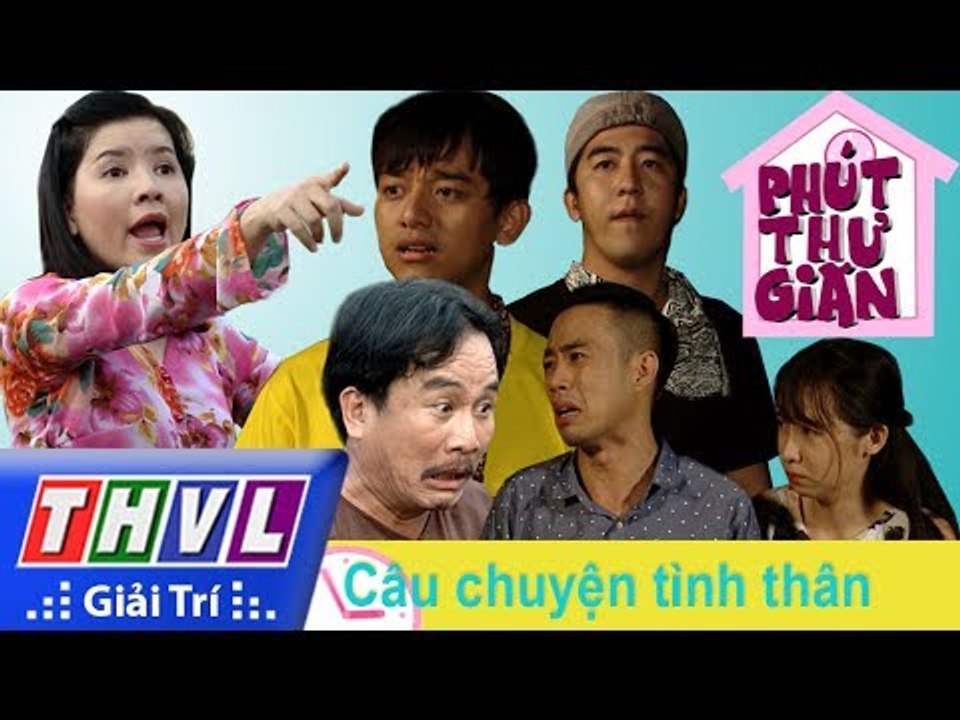 THVL | Phút thư giãn - Tập 217: Câu chuyện tình thân