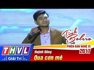 THVL | Tình Bolero – Phiên bản nghệ sĩ 2017 | Tập 7: Qua cơn mê - Huỳnh Đông