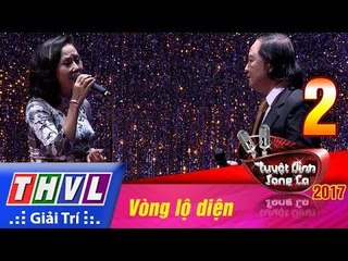 THVL | Tuyệt đỉnh song ca 2017- Tập 2[7]: Hoa nở về đêm - Duy Tài, Đan Phượng