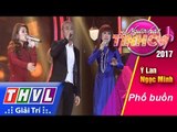 THVL | Người hát tình ca 2017 - Tập 13[7]: Ý Lan, Ngọc Minh kết hợp ăn ý trong bài hát  