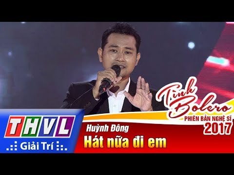 THVL | Tình Bolero – Phiên bản nghệ sĩ 2017 l Tập 1: Hát nữa đi em - Huỳnh Đông