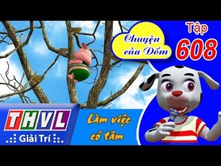 THVL | Chuyện của Đốm - Tập 608: Làm việc có tâm