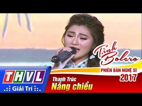 THVL | Tình Bolero – Phiên bản nghệ sĩ 2017 | Tập 6: Nắng chiều - Thanh Trúc