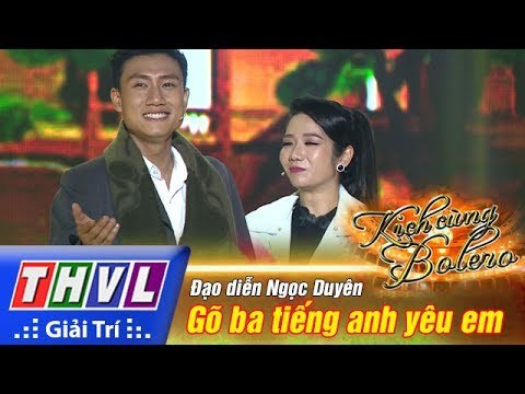 THVL | Kịch cùng Bolero - Tập 2: Gõ ba tiếng anh yêu em - Đạo diễn Ngọc Duyên