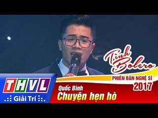 THVL | Tình Bolero – Phiên bản nghệ sĩ 2017 | Tập 6: Chuyện hẹn hò - Quốc Bình