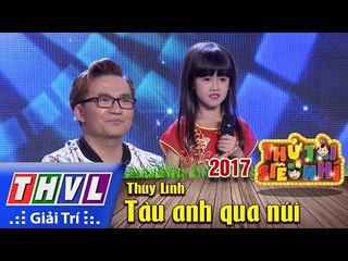 THVL l Thử tài siêu nhí 2017 - Tập 1[10]: Tàu anh qua núi - Bé Thùy Linh