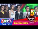 THVL | Tuyệt đỉnh song ca 2017: Kết quả tập 5 - Vòng đối kháng