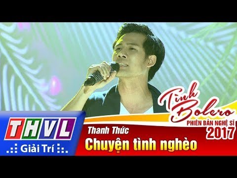 THVL | Tình Bolero – Phiên bản nghệ sĩ 2017 | Tập 4: Chuyện tình nghèo - Thanh Thức