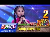THVL | Thử tài siêu nhí 2017- Tập 2[14]: Hình bóng quê nhà - Ngô Lê Tuyết Nhi