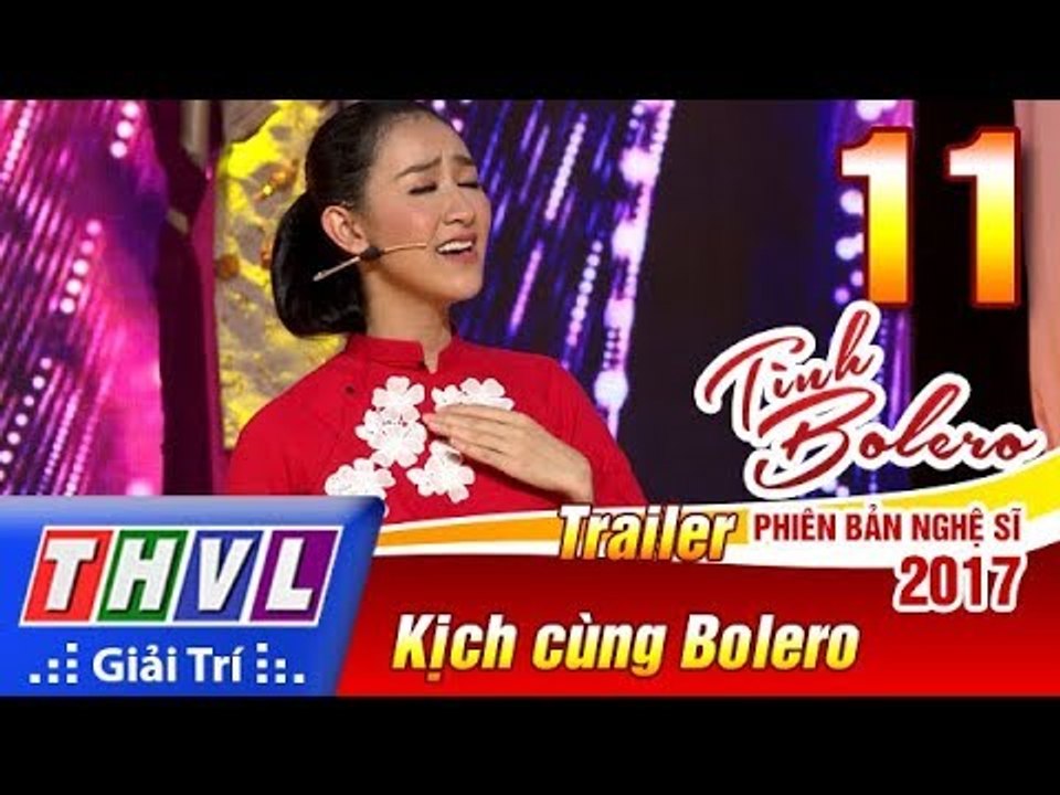 THVL | Tình Bolero – Phiên bản nghệ sĩ 2017 | Tập 11: Kịch cùng Bolero - Trailer
