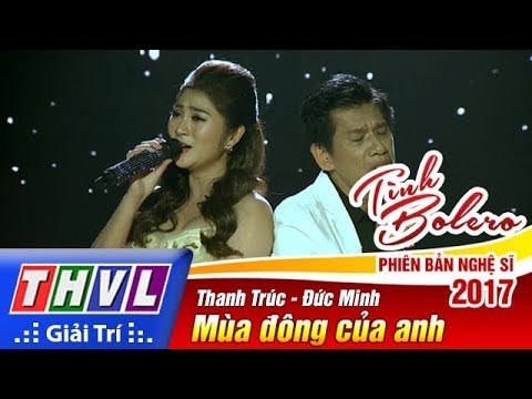 THVL | Tình Bolero – Phiên bản nghệ sĩ 2017 - Tập 9[3]: Mùa đông của anh - Thanh Trúc, Đức Minh