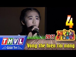 THVL | Thử tài siêu nhí 2017 – Tập 4: Vòng thể hiện tài năng