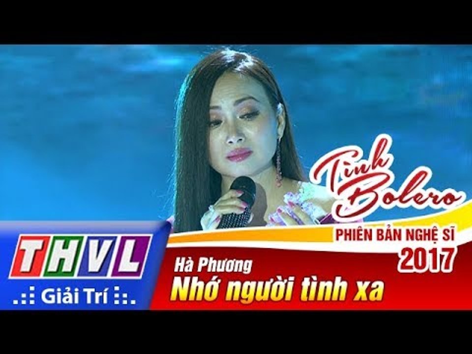 THVL | Tình Bolero – Phiên bản nghệ sĩ 2017 | Tập 12[8]: Nhớ người tình xa - Hà Phương