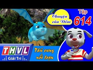 THVL | Chuyện của Đốm - Tập 614: Thú cưng nổi loạn