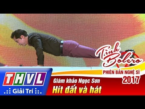 THVL | Tình Bolero – Phiên bản nghệ sĩ 2017 | Tập 7: Giám khảo Ngọc Sơn trổ tài hít đất và hát