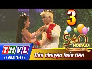 THVL | Sao nối ngôi - Phiên bản thiếu nhi:  Tập 3 – Câu chuyện thần tiên