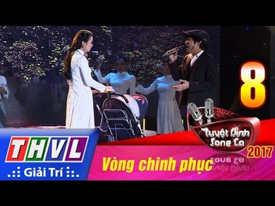 THVL | Tuyệt đỉnh song ca 2017- Tập 8[5]: Lời cuối cho em, Nỗi lòng người đi - Như Tài, Ngọc Liên