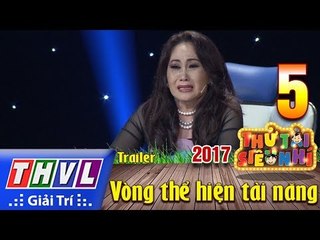 THVL | Thử tài siêu nhí 2017 – Tập 5: Vòng thể hiện tài năng - Trailer