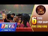 THVL | Kỳ tài lộ diện - Tập 6[6]: Bảng xiếc công năng - Lê Minh Hải