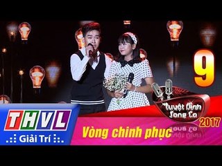 THVL | Tuyệt đỉnh song ca 2017- Tập 9[1]: Lại nhớ người yêu - Thiên Vũ, Tùng Chinh