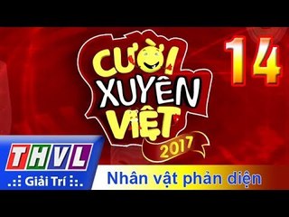 THVL | Cười xuyên Việt 2017 - Tập 14: Nhân vật phản diện