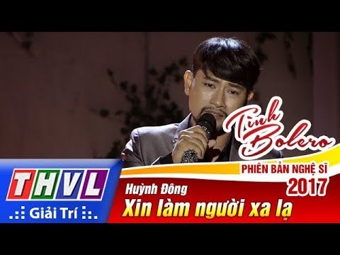 THVL | Tình Bolero – Phiên bản nghệ sĩ 2017 | Tập 13[3]: Xin làm người xa lạ - Huỳnh Đông